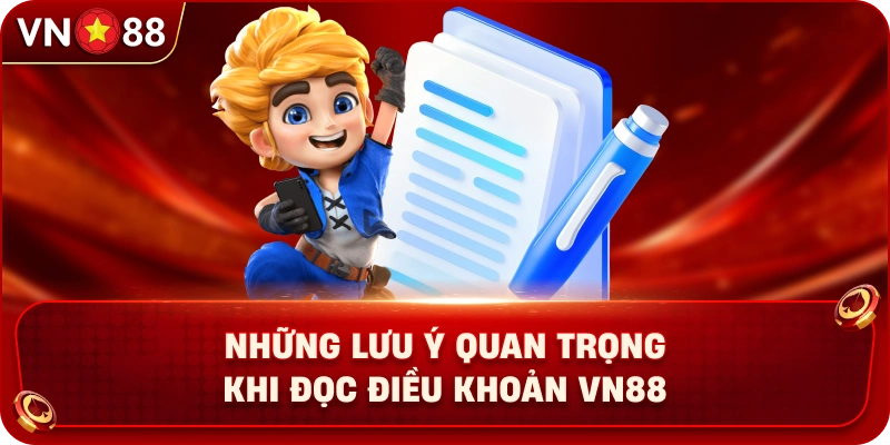 nhung-luu-y-quan-trong-khi-doc-dieu-khoan-vn88
